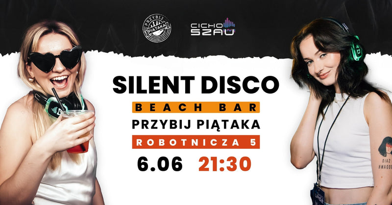 NAJWIĘKSZE Silent Disco we Wrocławiu | Przybij Piątaka Beach Bar | Cichoszau | 6.06